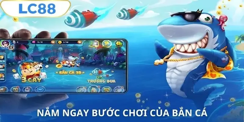 ban-ca-lc88-cac-buoc-choi