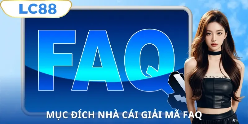 giai-ma-faq-lc88-muc-dich