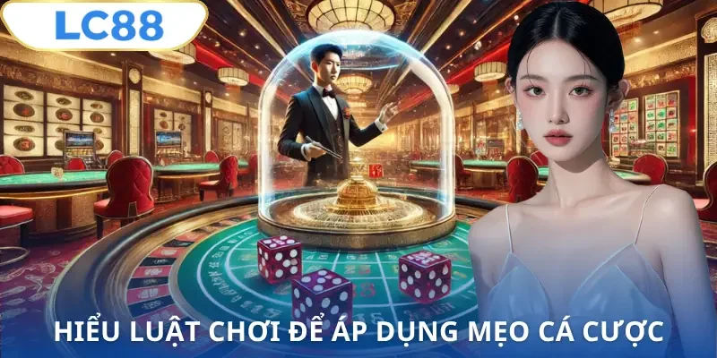 meo-choi-ca-cuoc-lc88-hieu-luat-choi
