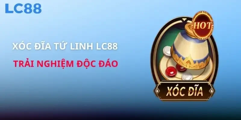 xoc dia tu linh lc88